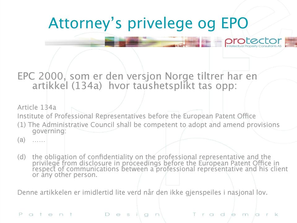 obligation of confidentiality on the professional representative and the privilege from disclosure in proceedings before the European Patent Office in respect of