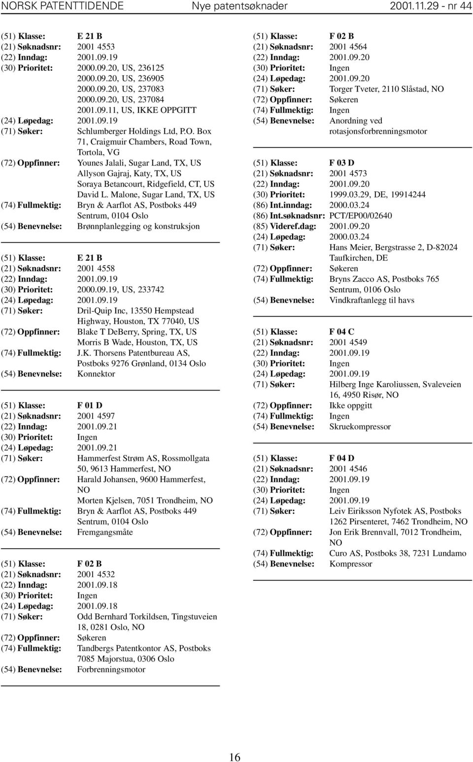 PGITT (24) Løpedag: 2001.09.19 (71) Søker: Schlumberger Holdings Ltd, P.O.