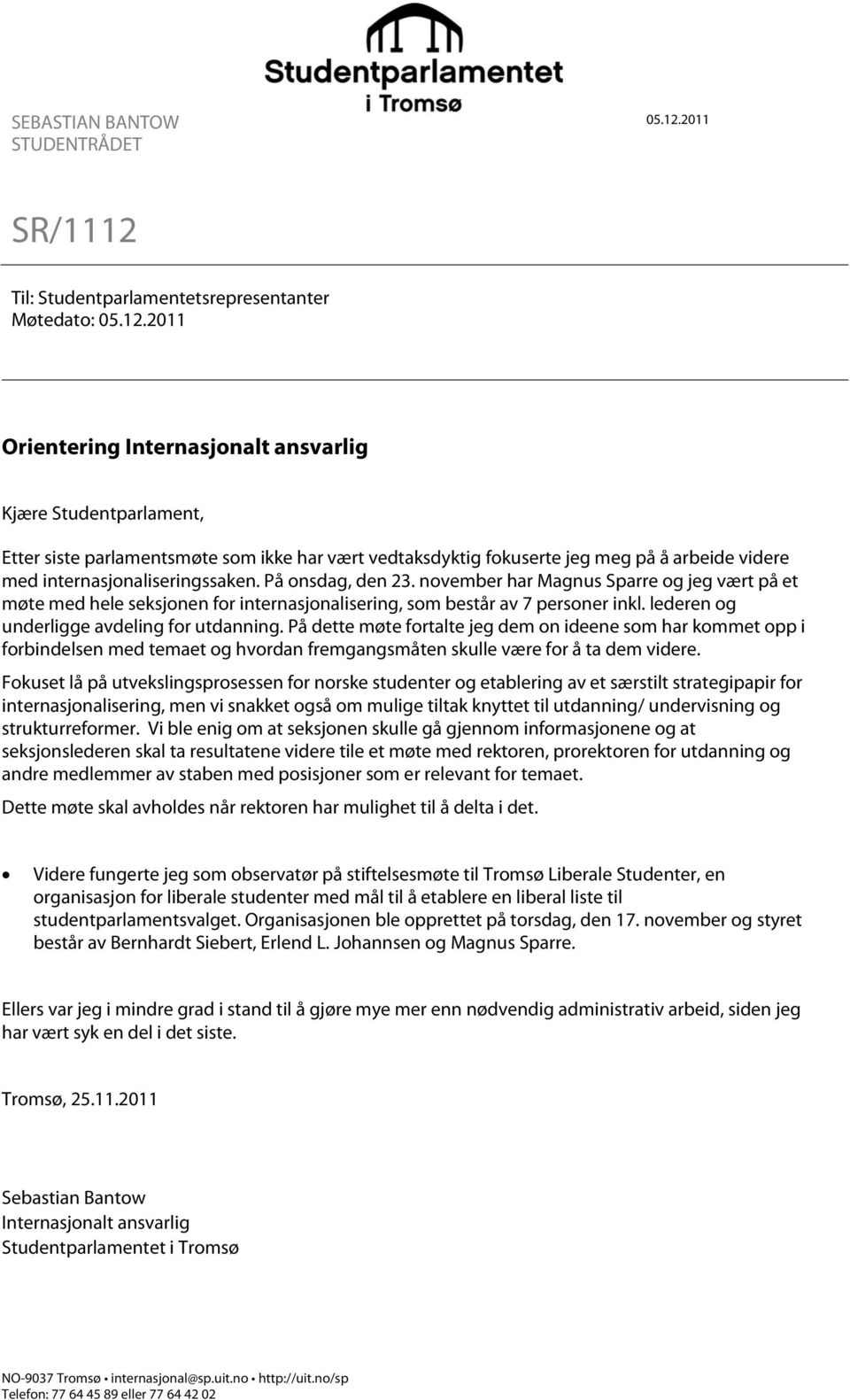 Til: Studentparlamentetsrepresentanter Møtedato: 05.12.