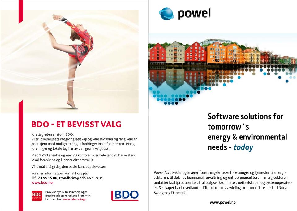 Vårt mål er å gi deg den beste kundeopplevelsen. For mer informasjon, kontakt oss på: Tlf.: 73 99 15 00, trondheim@bdo.no eller se: www.bdo.no Prøv vår nye BDO Purehelp App!