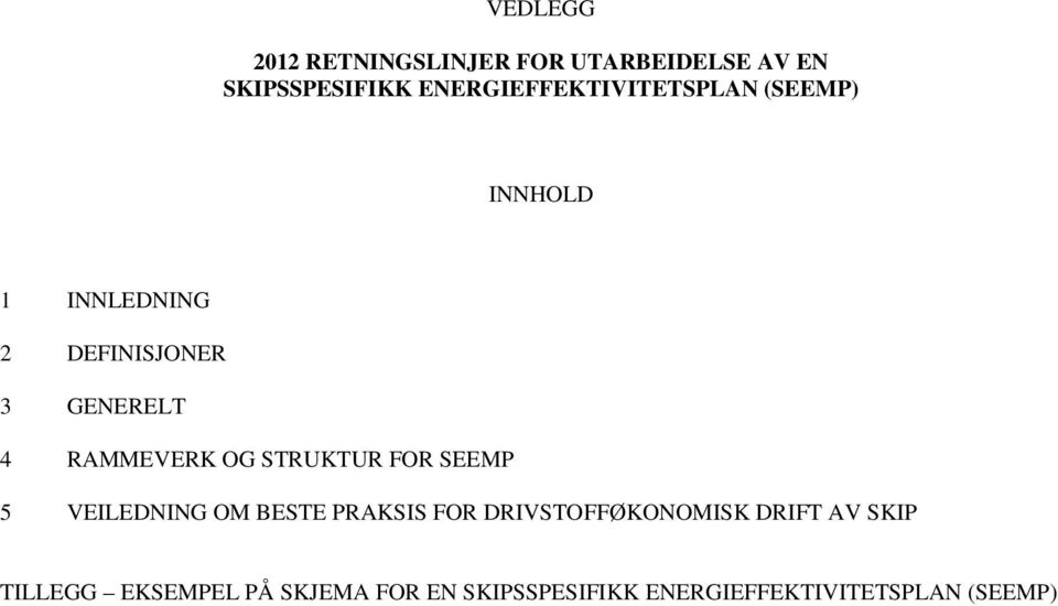 RAMMEVERK OG STRUKTUR FOR SEEMP 5 VEILEDNING OM BESTE PRAKSIS FOR