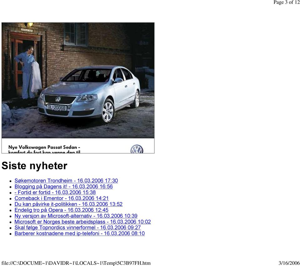 03.2006 12:45 Ny versjon av Microsoft-alternativ - 16.03.2006 10:39 Microsoft er Norges beste arbeidsplass - 16.03.2006 10:02 Skal følge Topnordics vinnerformel - 16.