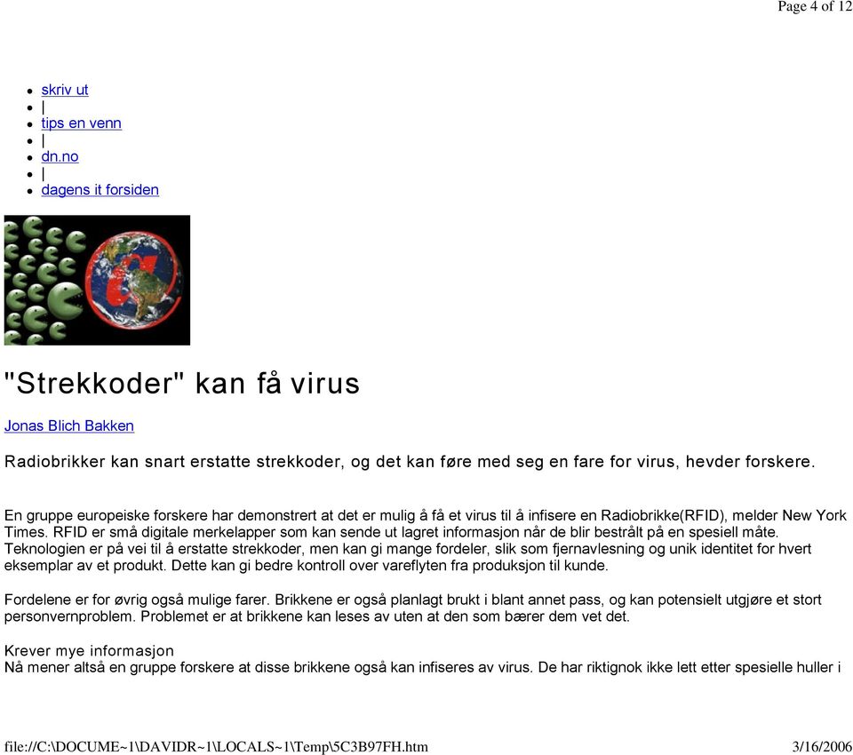 En gruppe europeiske forskere har demonstrert at det er mulig å få et virus til å infisere en Radiobrikke(RFID), melder New York Times.