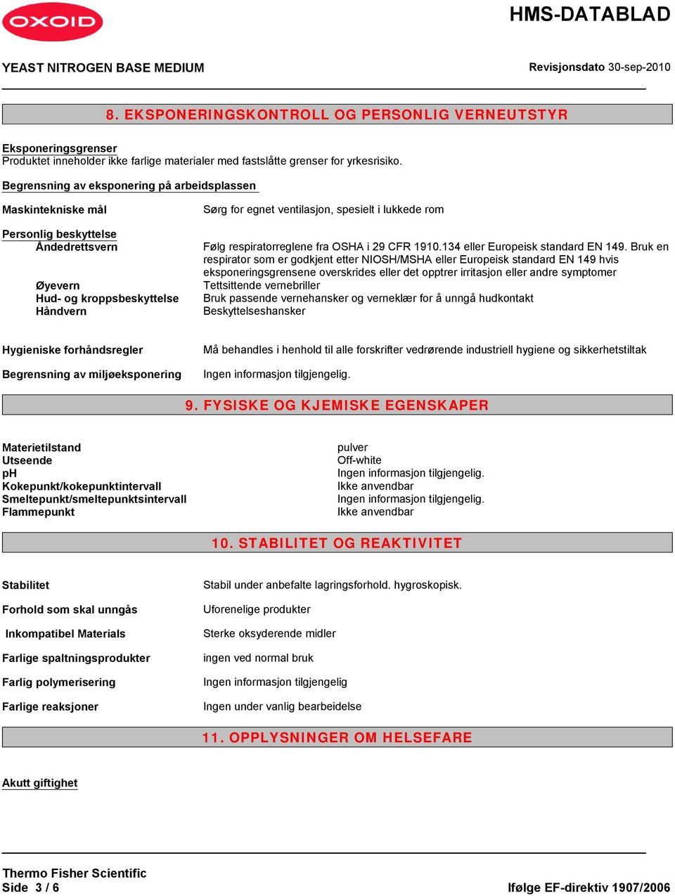 respiratorreglene fra OSHA i 29 CFR 1910.134 eller Europeisk standard EN 149.