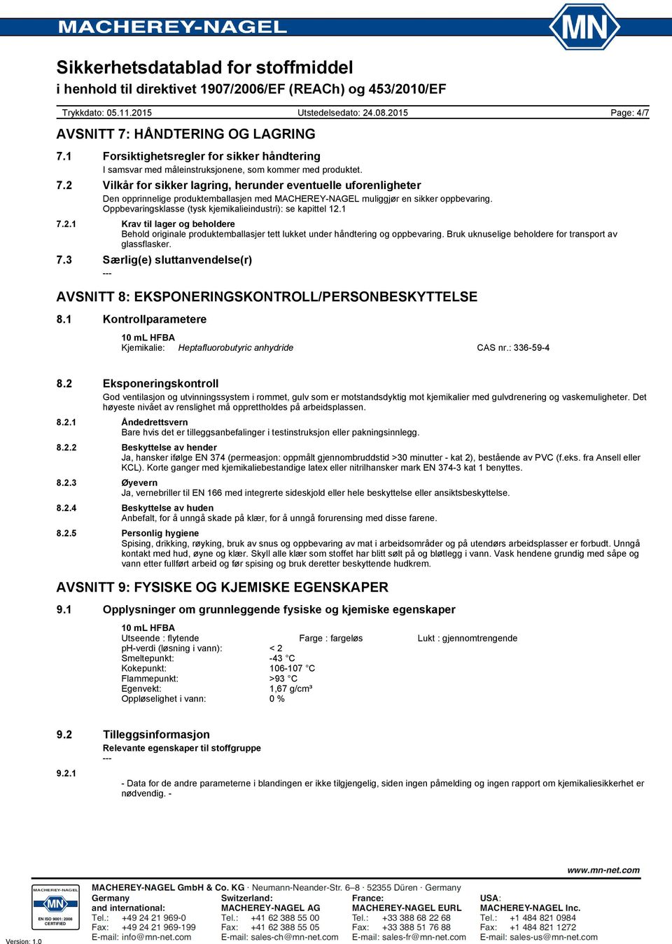 Bruk uknuselige beholdere for transport av glassflasker. 7.3 Særlig(e) sluttanvendelse(r) AVSNITT 8: EKSPONERINGSKONTROLL/PERSONBESKYTTELSE 8.