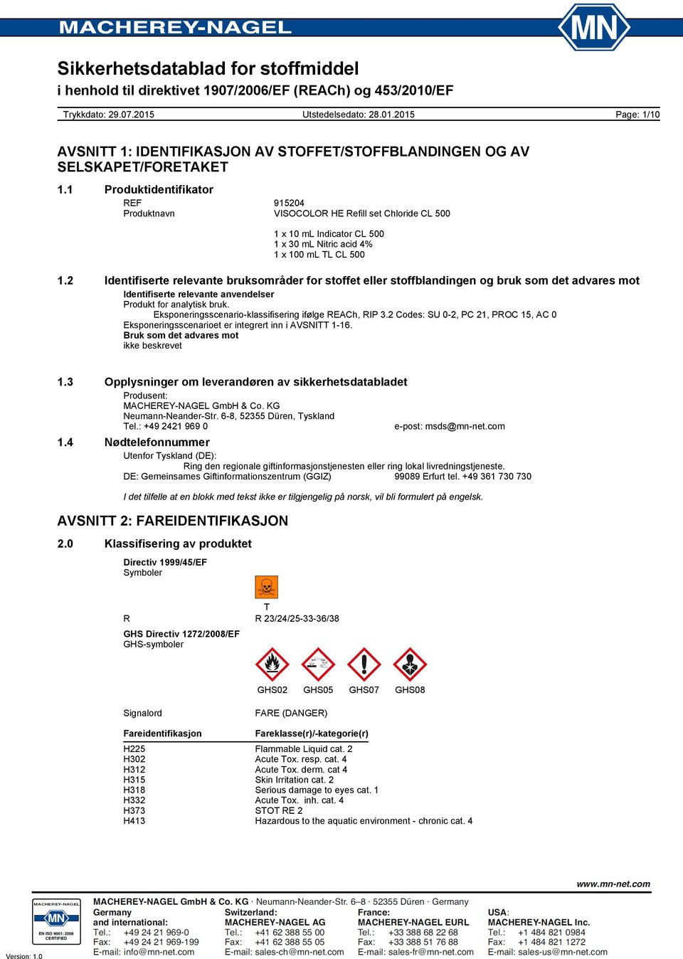 Eksponeringsscenario-klassifisering ifølge REACh, RIP 3.2 Codes: SU 0-2, PC 21, PROC 15, AC 0 Eksponeringsscenarioet er integrert inn i AVSNITT 1-16. Bruk som det advares mot ikke beskrevet 1.