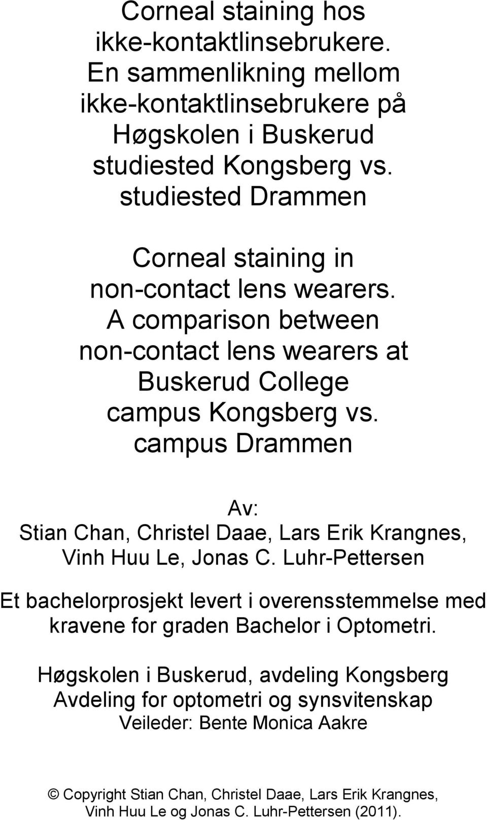 campus Drammen Av: Stian Chan, Christel Daae, Lars Erik Krangnes, Vinh Huu Le, Jonas C.