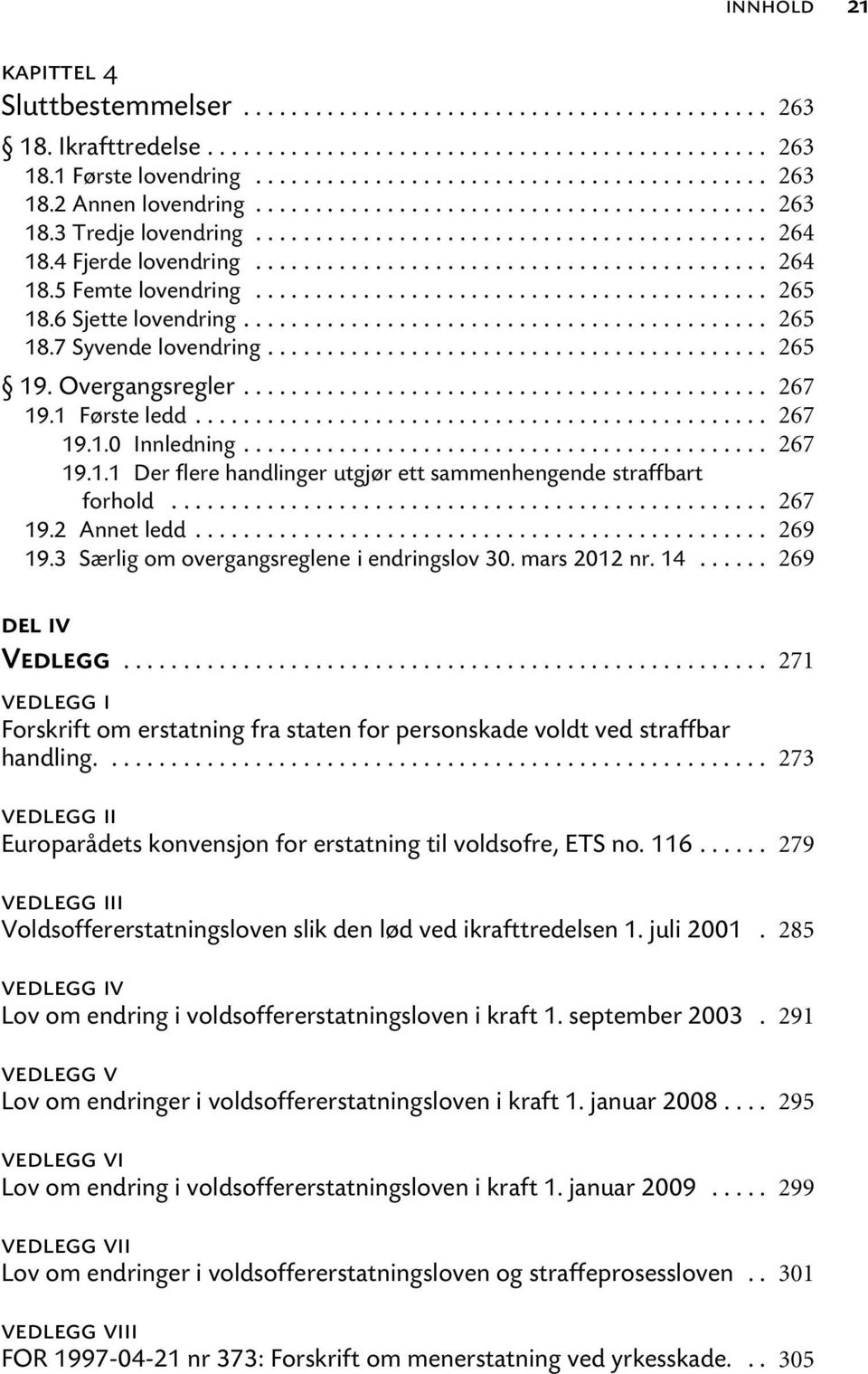 mars 2012 nr. 14... del iv Vedlegg... vedlegg i Forskrift om erstatning fra staten for personskade voldt ved straffbar handling.