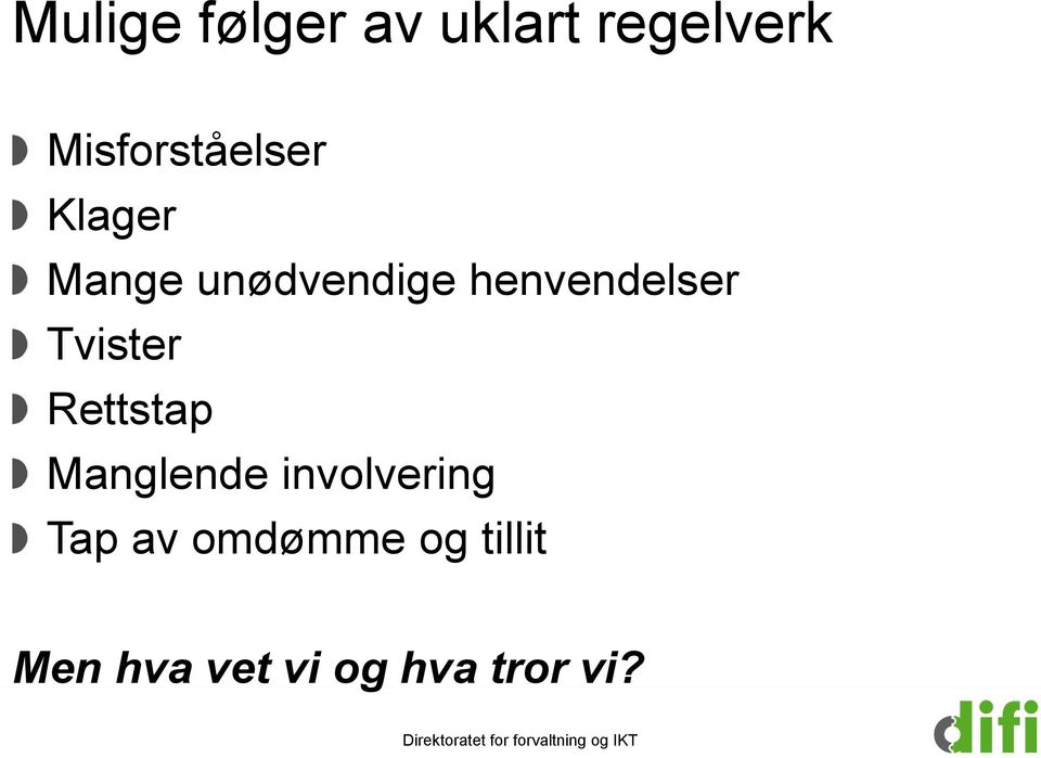 Manglende involvering Tap av omdømme og tillit Men hva