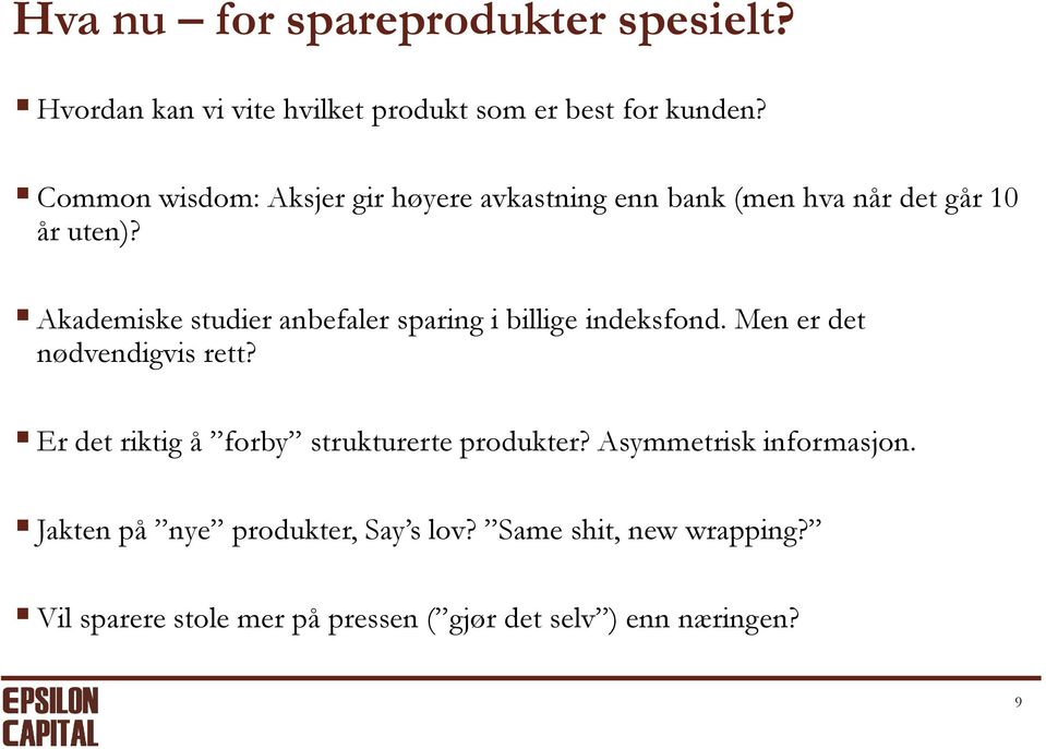 Akademiske studier anbefaler sparing i billige indeksfond. Men er det nødvendigvis rett?