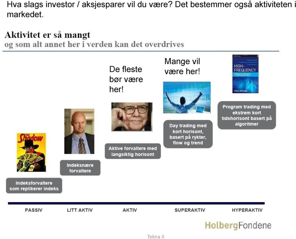 Det bestemmer også aktiviteten i