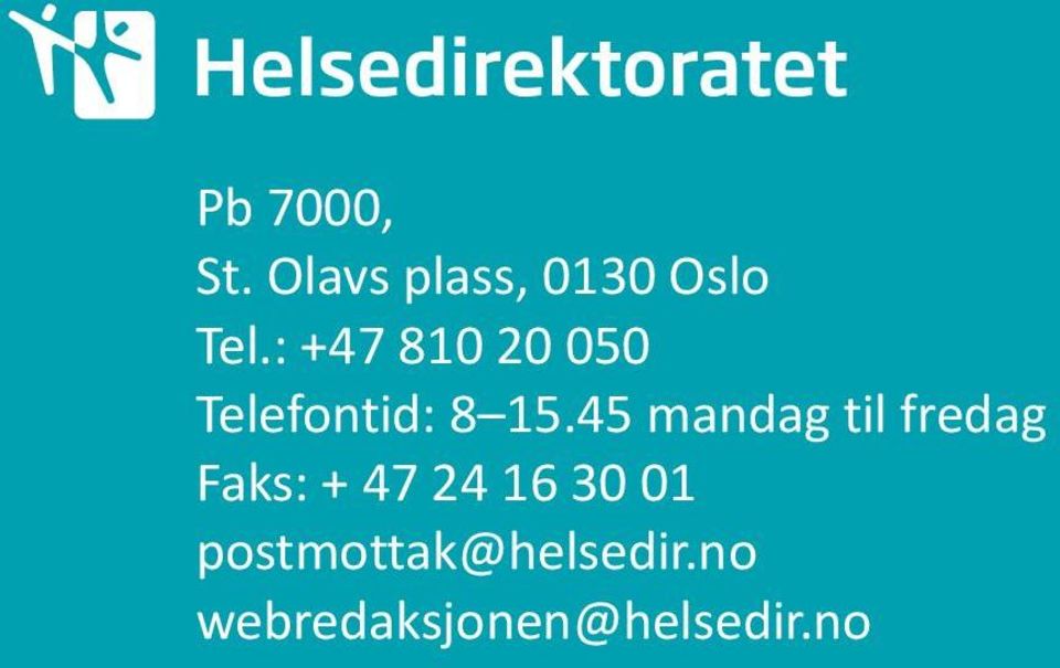 45 mandag til fredag Faks: + 47 24 16 30 01