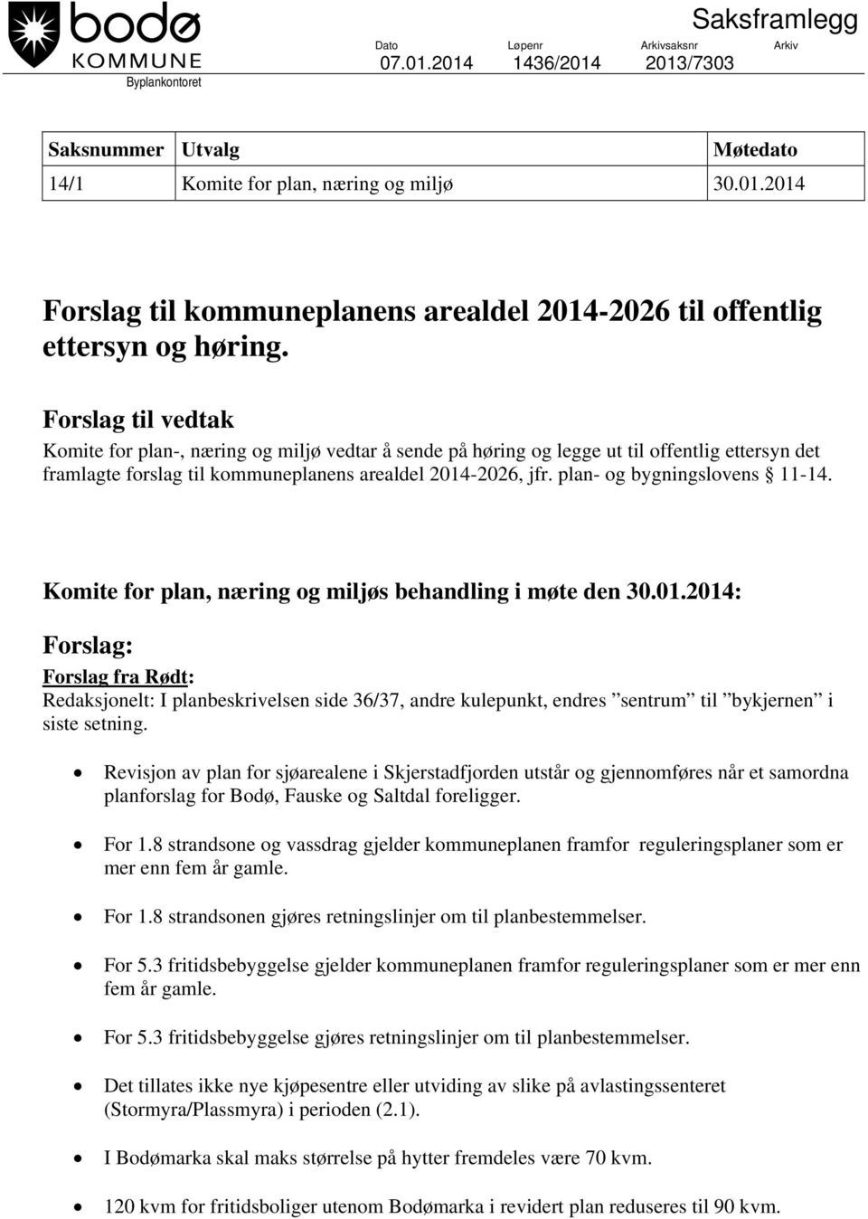 plan- og bygningslovens 11-14. Komite for plan, næring og miljøs behandling i møte den 30.01.