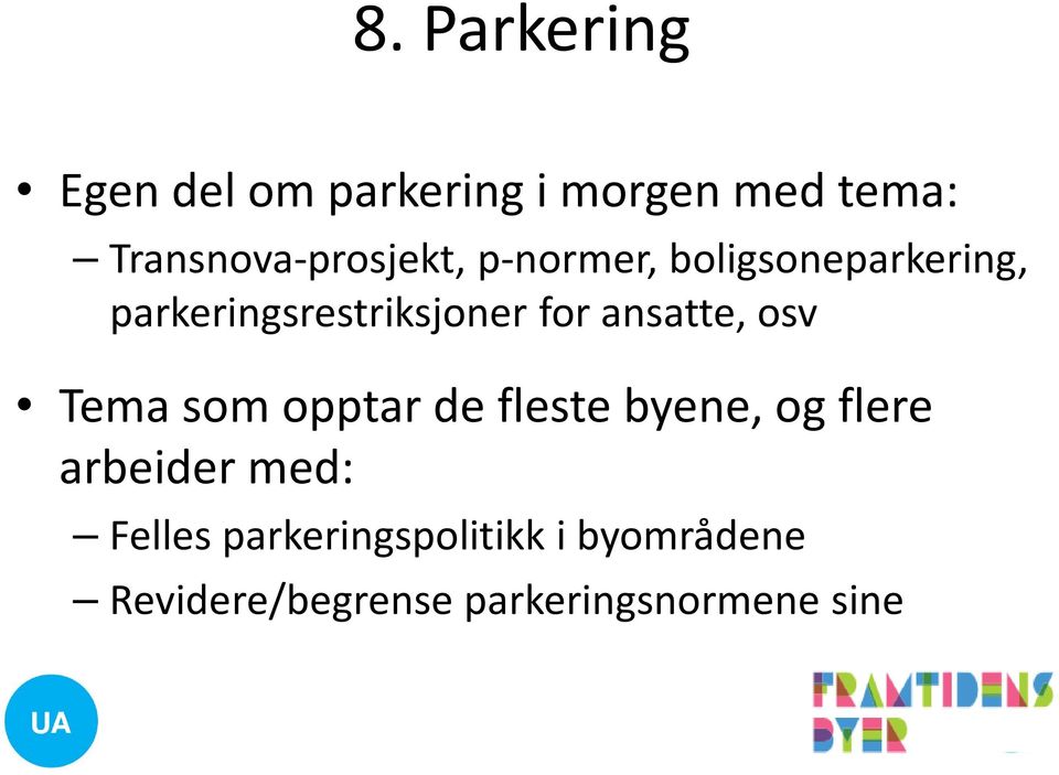 parkeringsrestriksjoner for ansatte, osv Tema som opptar de fleste
