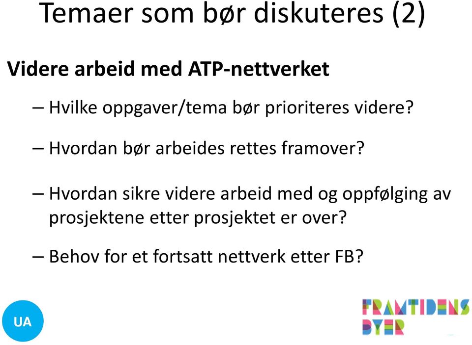 Hvordan bør arbeides rettes framover?