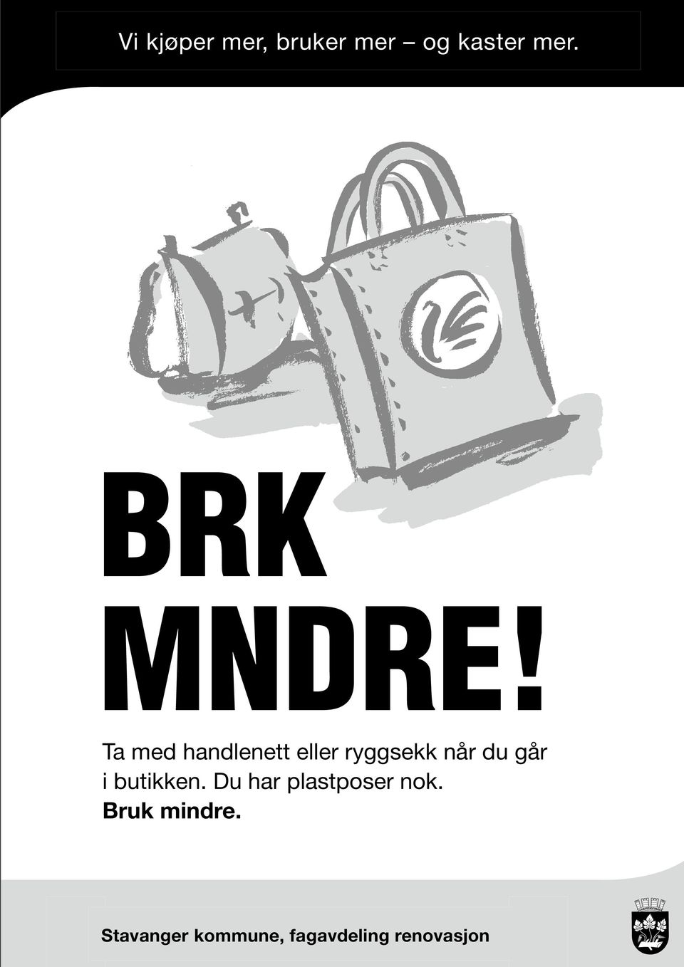 Du har plastposer nok. Bruk mindre.