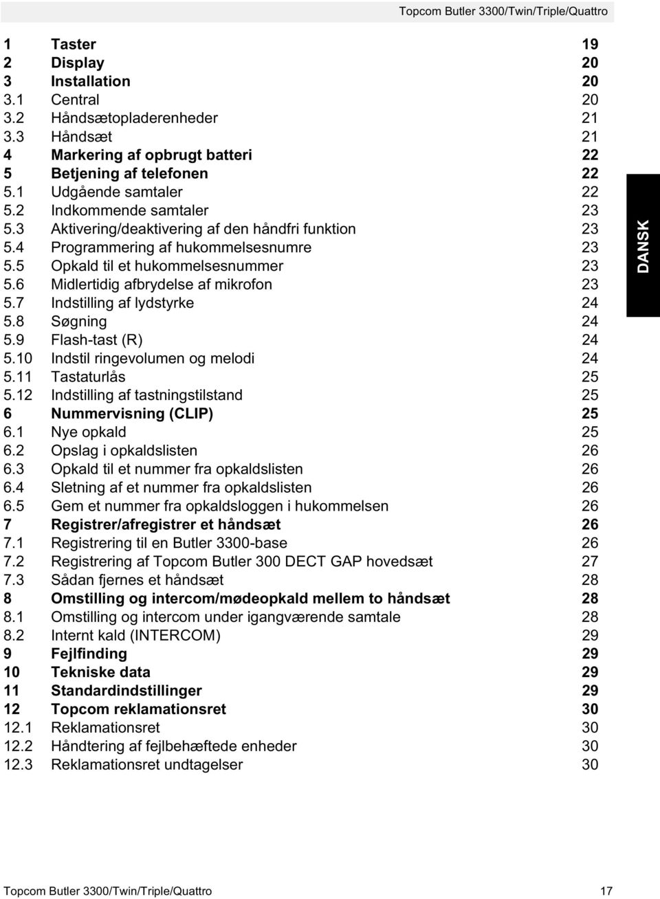 6 Midlertidig afbrydelse af mikrofon 23 5.7 Indstilling af lydstyrke 24 5.8 Søgning 24 5.9 Flash-tast (R) 24 5.10 Indstil ringevolumen og melodi 24 5.11 Tastaturlås 25 5.