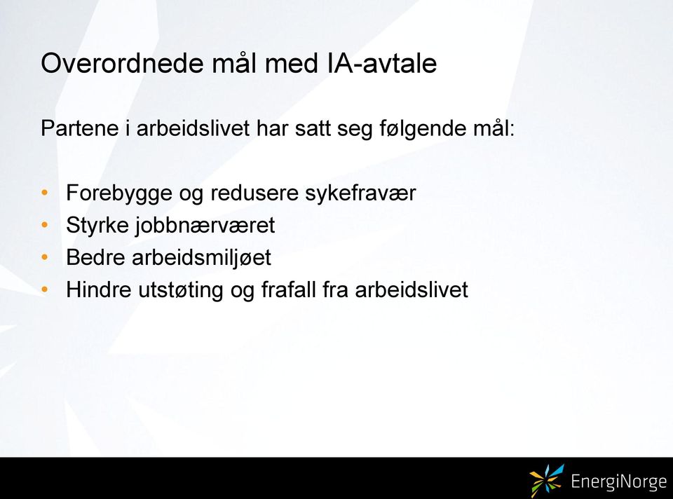 og redusere sykefravær Styrke jobbnærværet Bedre