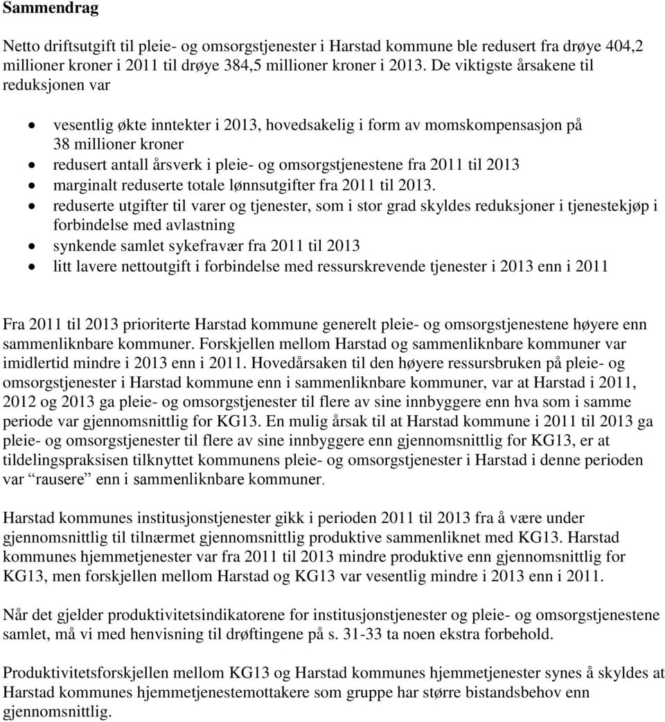 2011 til 2013 marginalt reduserte totale lønnsutgifter fra 2011 til 2013.