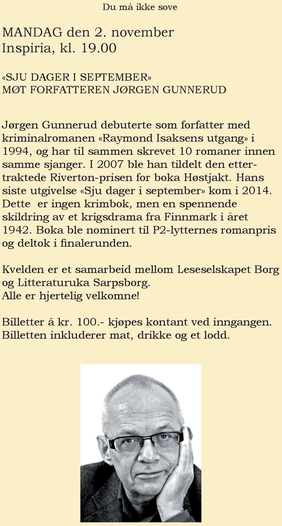innen samme sjanger. I 2007 ble han tildelt den ettertraktede Riverton-prisen for boka Høstjakt. Hans siste utgivelse «Sju dager i september» kom i 2014.