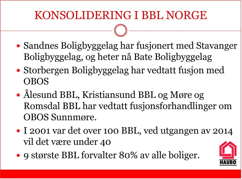Kristiansund BBL og Møre og Romsdal BBL har vedtatt fusjonsforhandlinger om OBOS Sunnmøre.