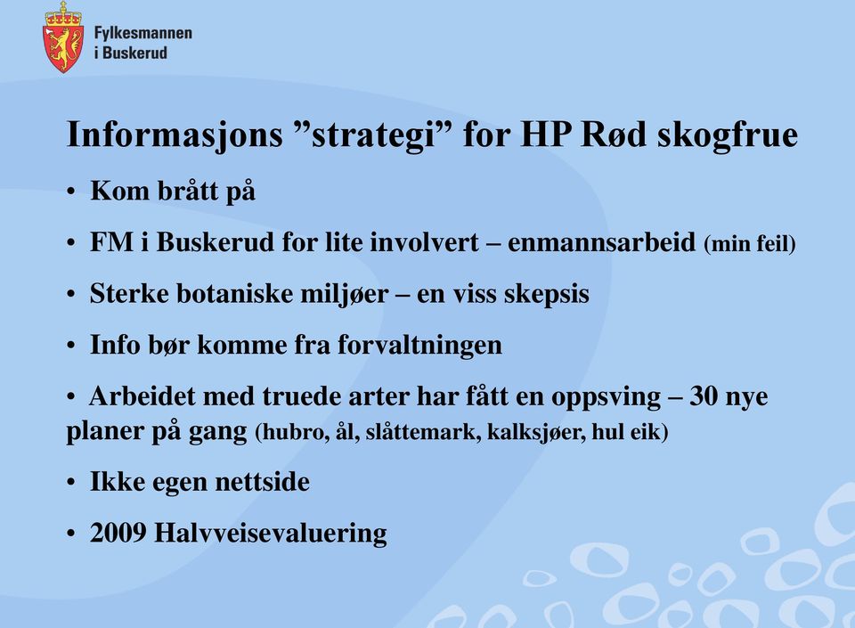 komme fra forvaltningen Arbeidet med truede arter har fått en oppsving 30 nye planer