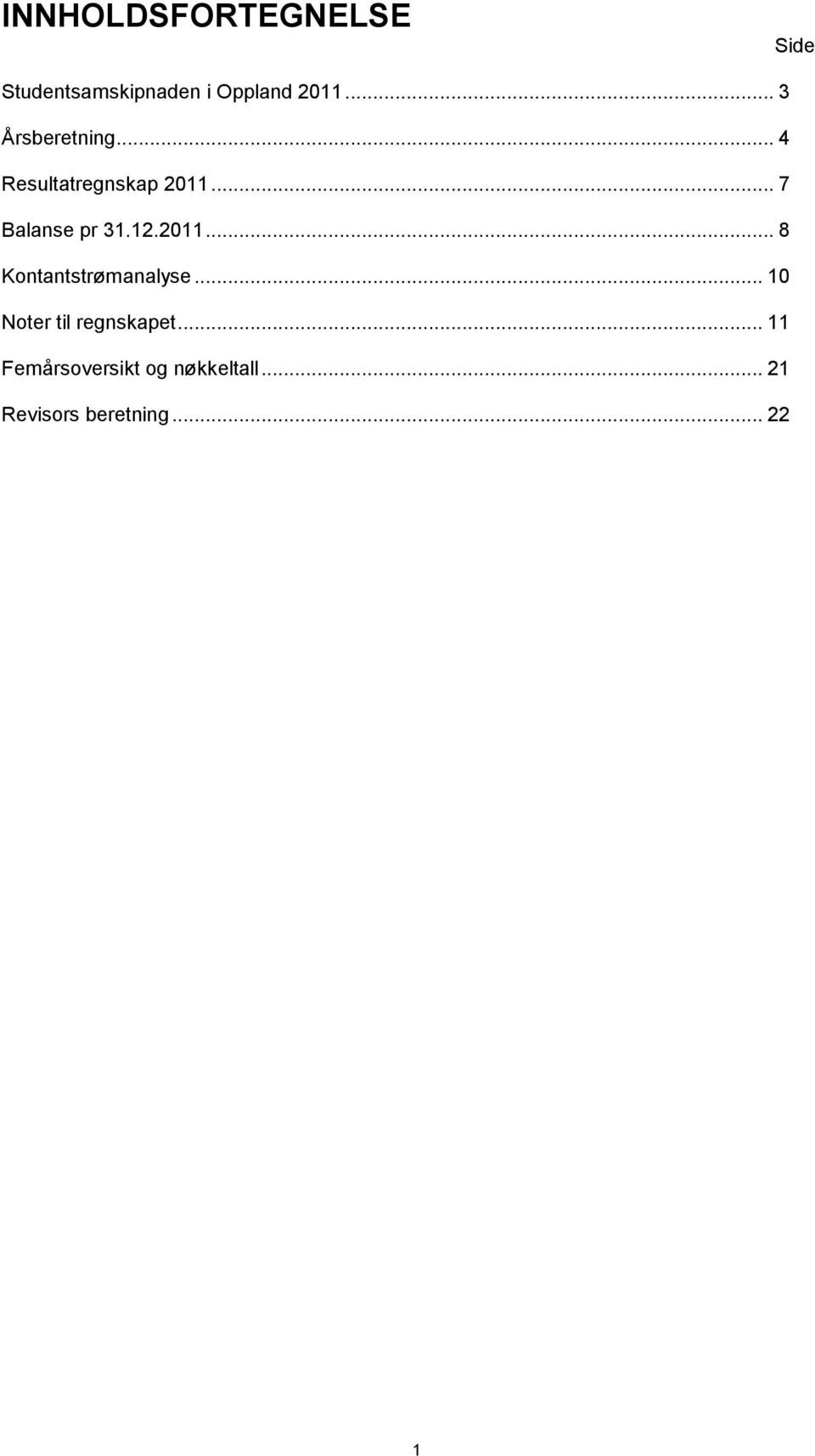 12.2011... 8 Kontantstrømanalyse... 10 Noter til regnskapet.