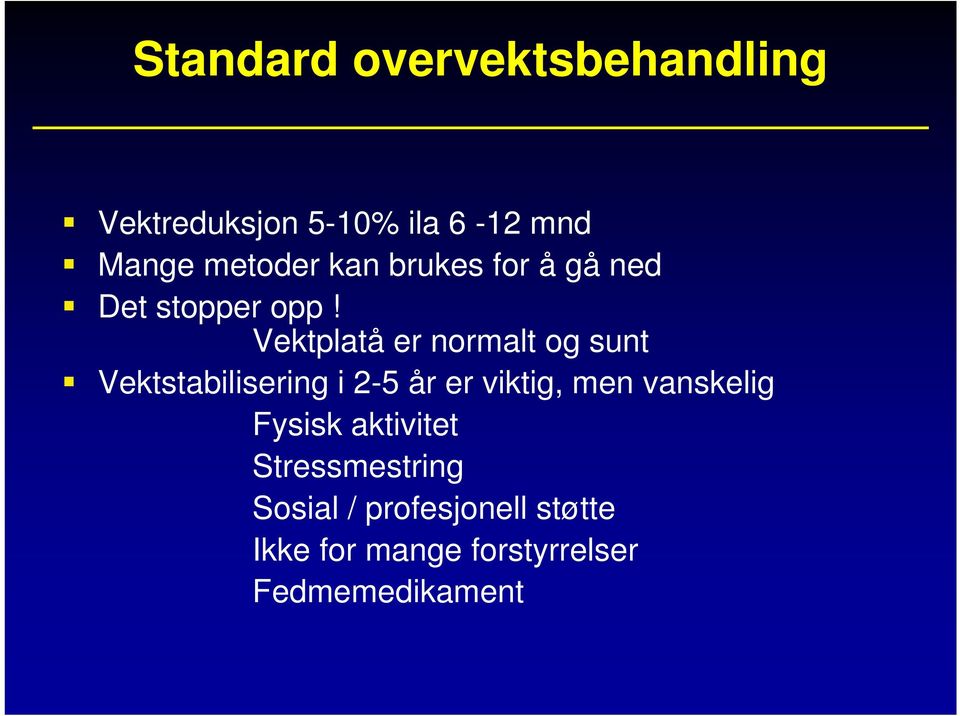 Vektplatå er normalt og sunt Vektstabilisering i 2-5 år er viktig, men