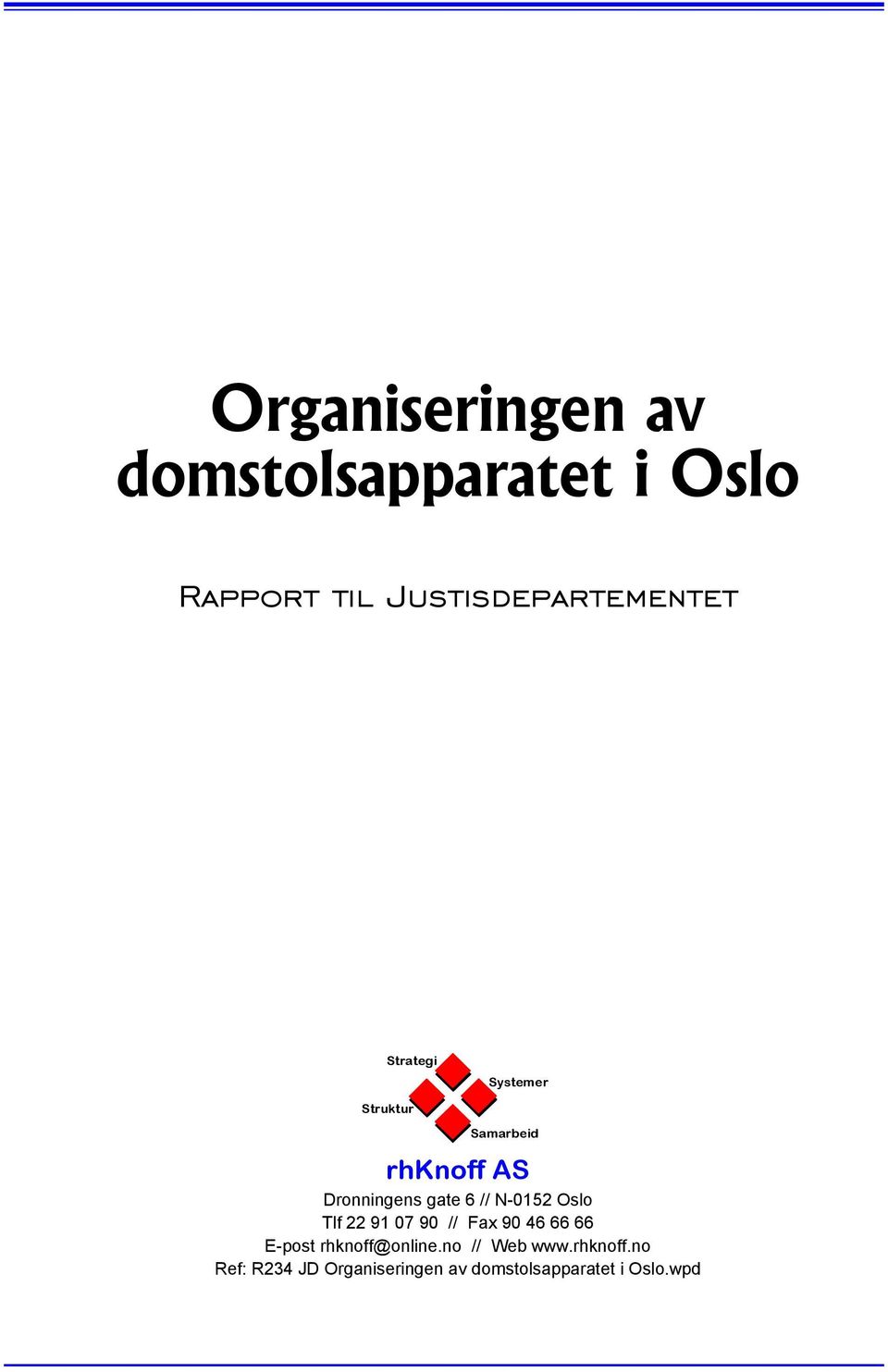 N-0152 Oslo Tlf 22 91 07 90 // Fax 90 46 66 66 E-post rhknoff@online.