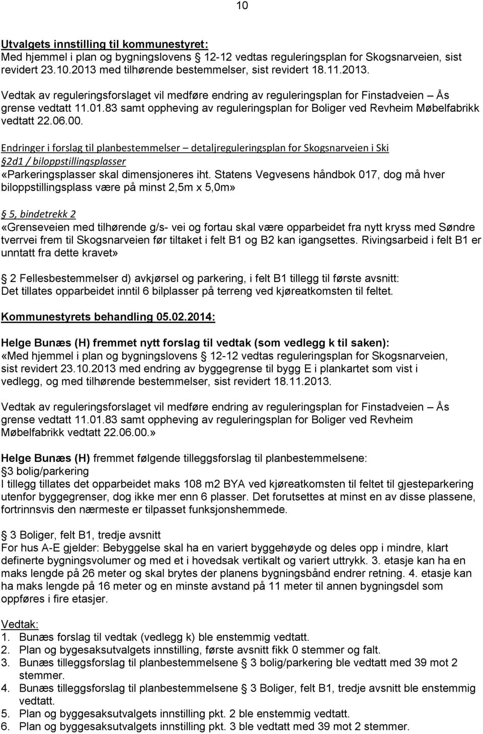 06.00. Endringer i forslag til planbestemmelser detaljreguleringsplan for Skogsnarveien i Ski 2d1 / biloppstillingsplasser «Parkeringsplasser skal dimensjoneres iht.