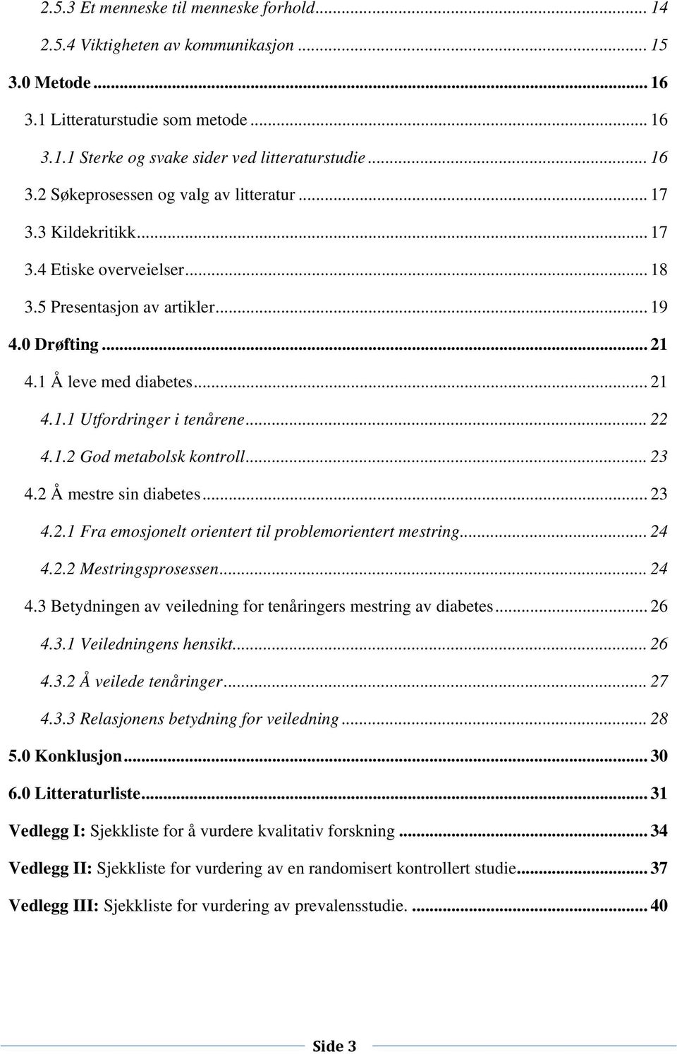 .. 23 4.2 Å mestre sin diabetes... 23 4.2.1 Fra emosjonelt orientert til problemorientert mestring... 24 4.2.2 Mestringsprosessen... 24 4.3 Betydningen av veiledning for tenåringers mestring av diabetes.