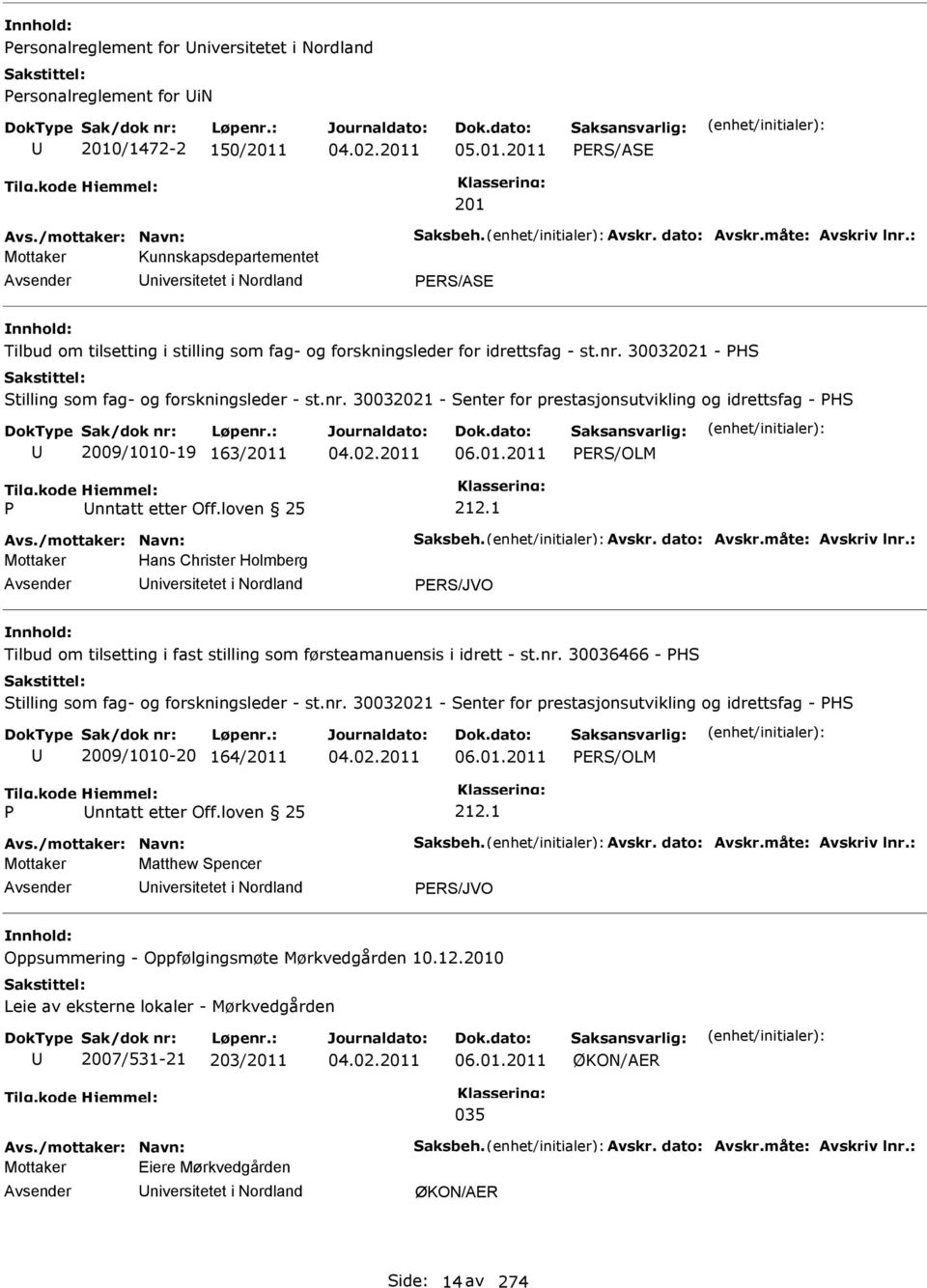 30032021 - H tilling som fag- og forskningsleder - st.nr. 30032021 - enter for prestasjonsutvikling og idrettsfag - H 2009/1010-19 163/2011 06.01.2011 ER/OLM nntatt etter Off.loven 25 212.