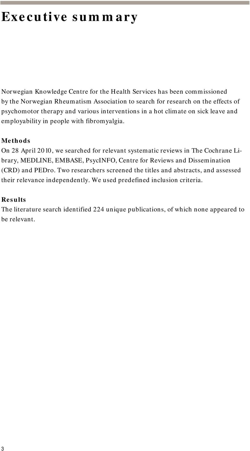 Methods On 28 April 2010, we searched for relevant systematic reviews in The Cochrane Library, MEDLINE, EMBASE, PsycINFO, Centre for Reviews and Dissemination (CRD) and PEDro.