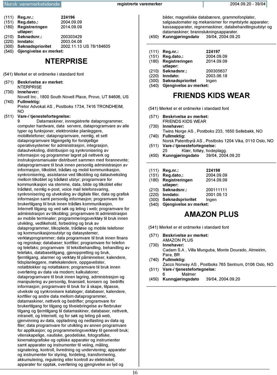 computer hardware, data servere, dataprogramvare av alle typer og funksjoner, elektroniske planleggere, mobiltelefoner; dataprogramvare, nemlig, et sett dataprogramvare tilgjengelig for forskjellige