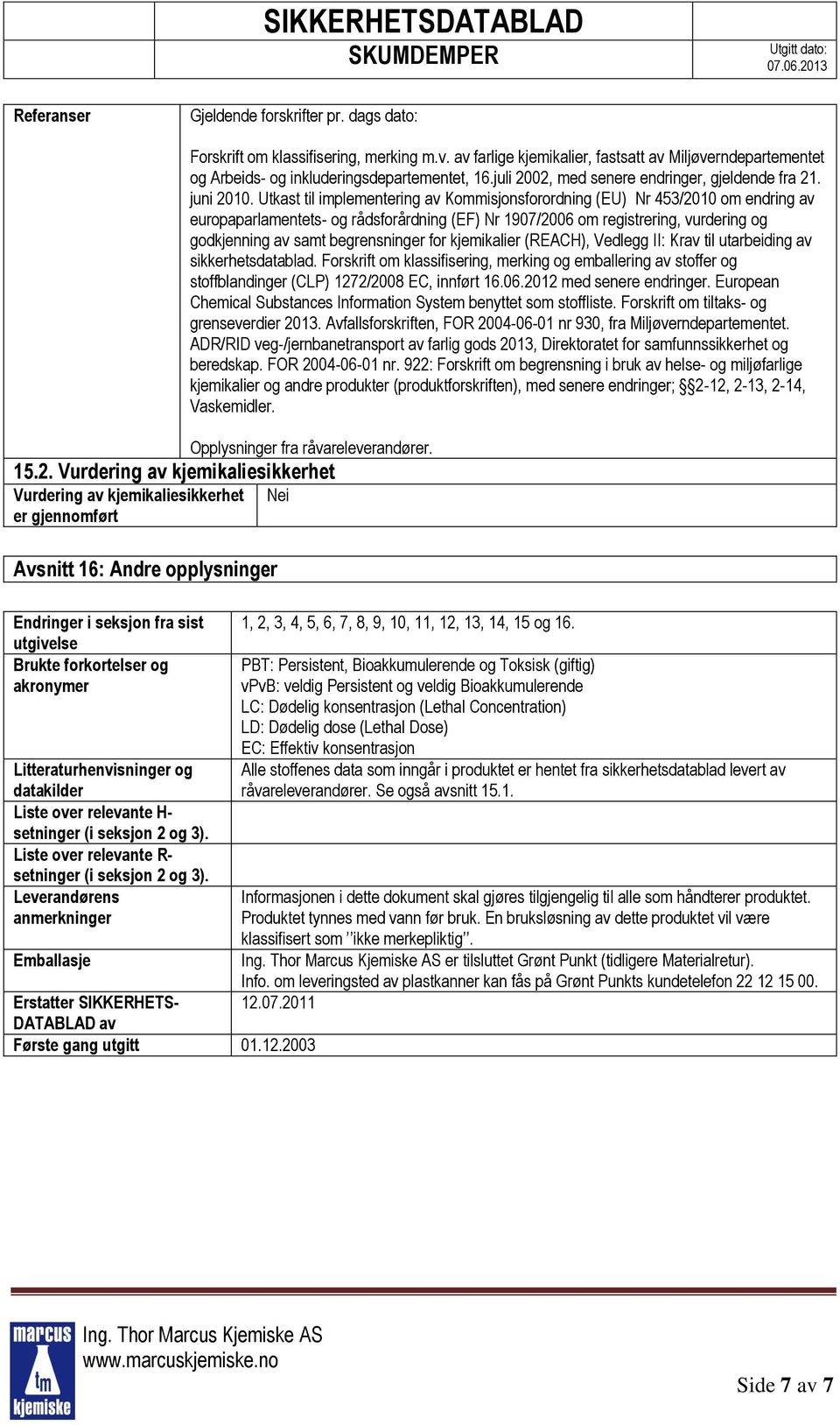 Utkast til implementering av Kommisjonsforordning (EU) Nr 453/2010 om endring av europaparlamentets- og rådsforårdning (EF) Nr 1907/2006 om registrering, vurdering og godkjenning av samt