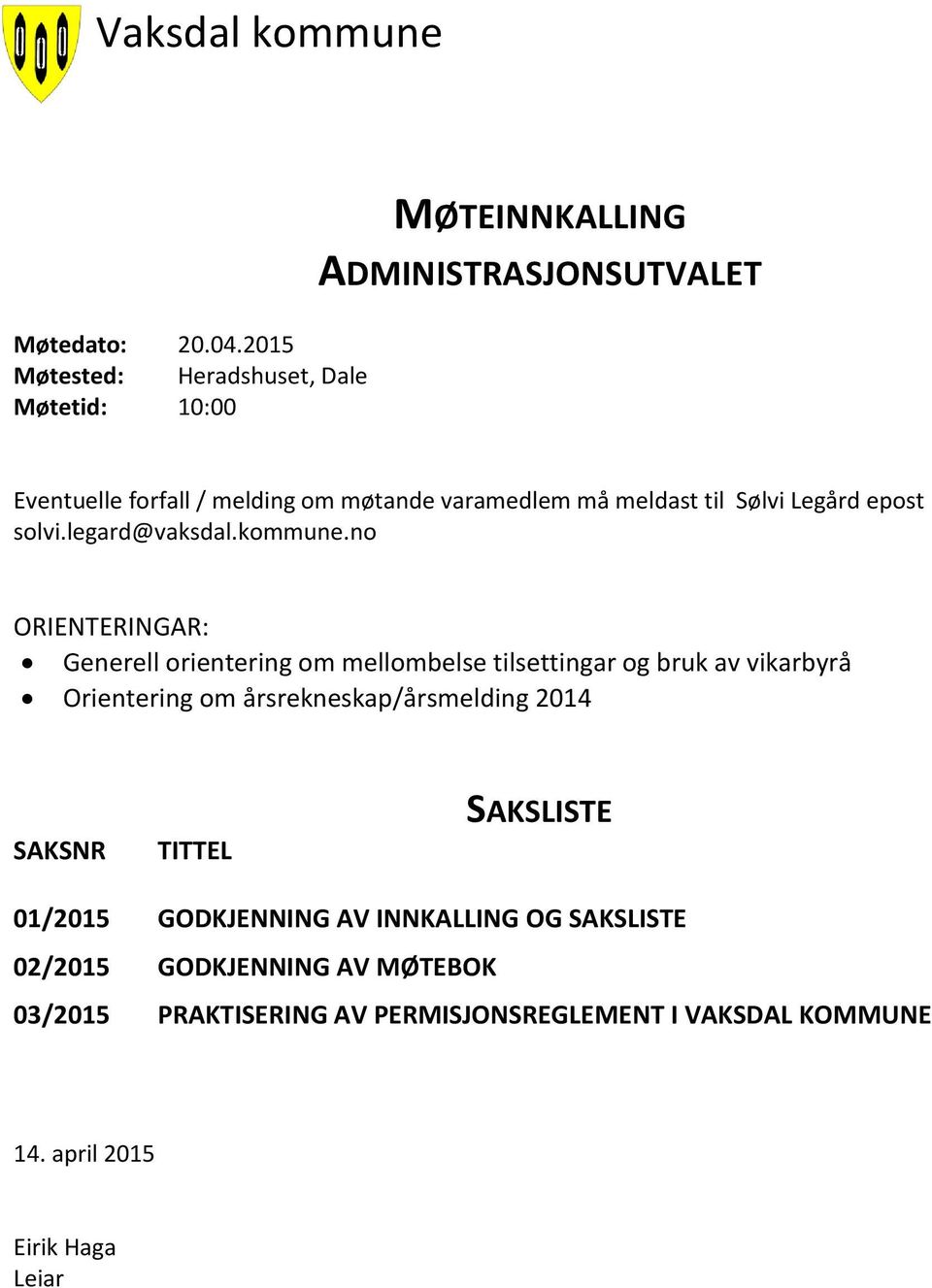meldast til Sølvi Legård epost solvi.legard@vaksdal.kommune.