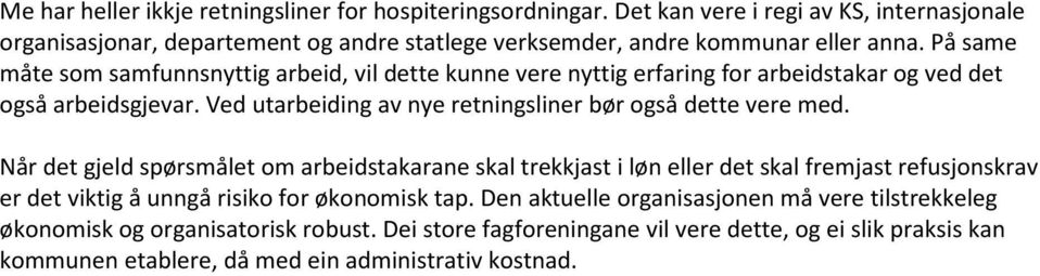 På same måte som samfunnsnyttig arbeid, vil dette kunne vere nyttig erfaring for arbeidstakar og ved det også arbeidsgjevar.