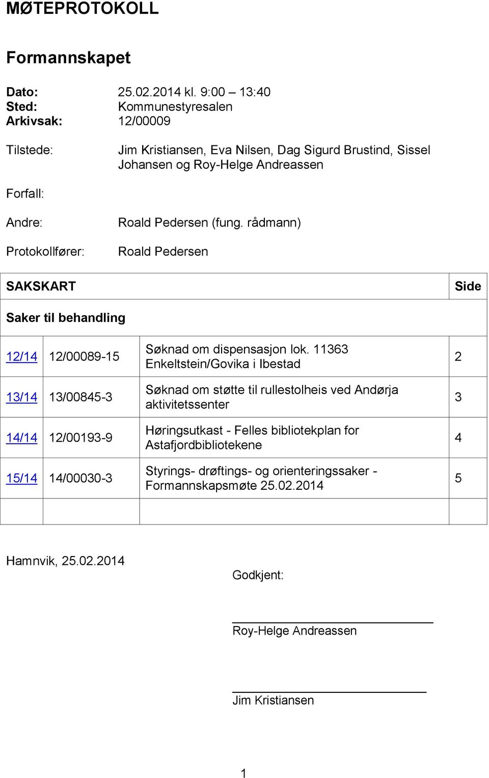 Protokollfører: Roald Pedersen (fung.