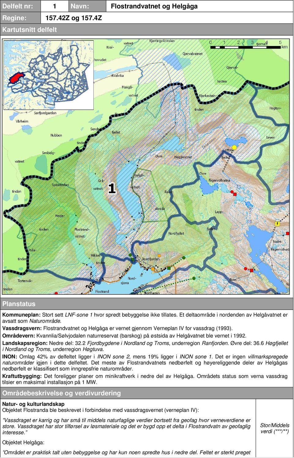 Områdevern: Kvannlia/Sølvjodalen naturreservat (barskog) på østsida av Helgåvatnet ble vernet i 1992. Landskapsregion: Nedre del: 32.2 Fjordbygdene i Nordland og Troms, underregion Ranfjorden.