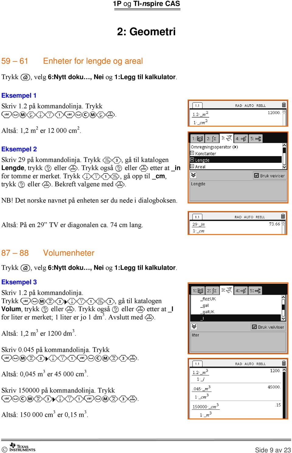 Bekreft valgene med. NB! Det norske navnet på enheten ser du nede i dialogboksen. Altså: På en 29 TV er diagonalen ca. 74 cm lang.