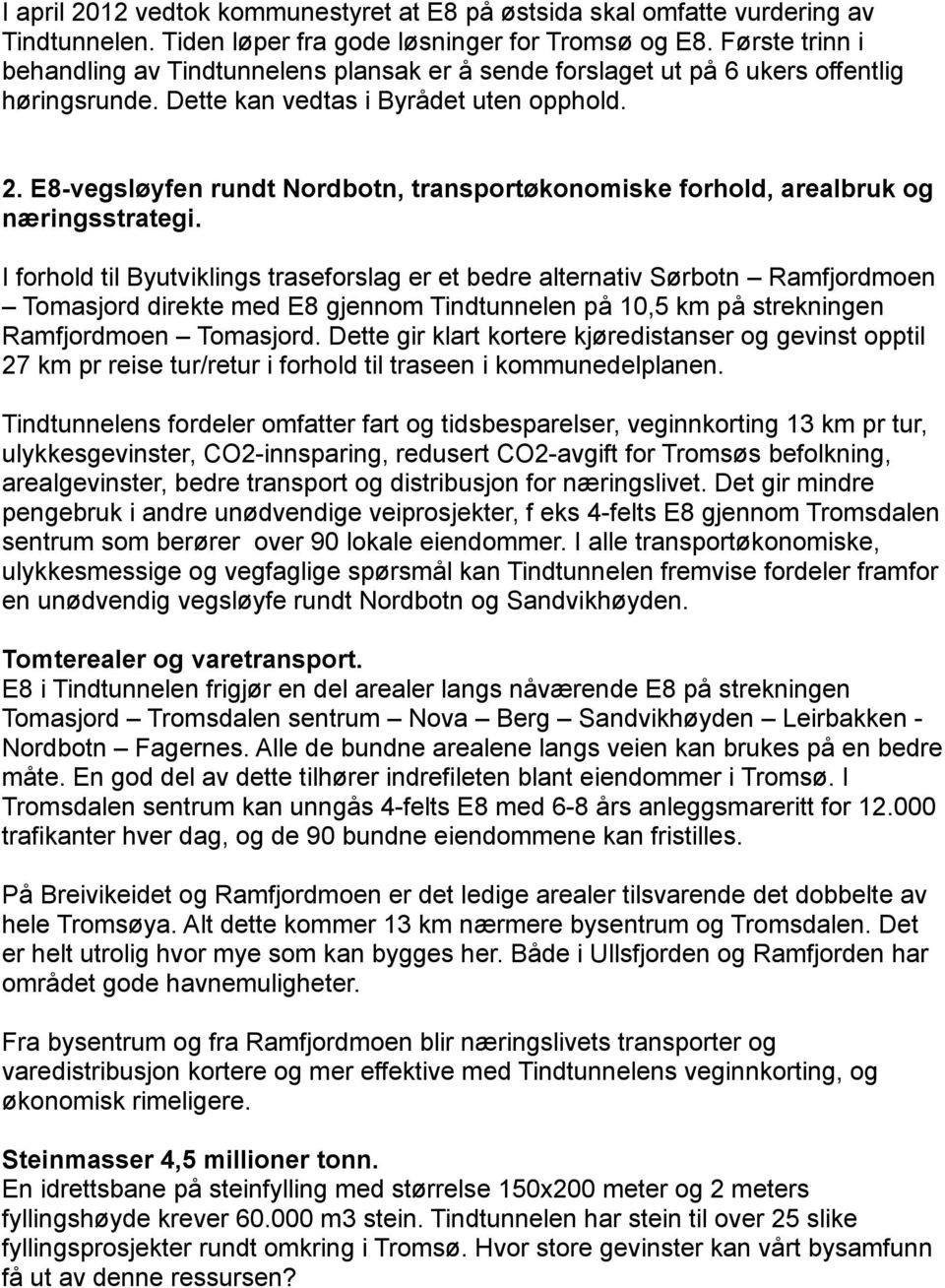 E8-vegsløyfen rundt Nordbotn, transportøkonomiske forhold, arealbruk og næringsstrategi.