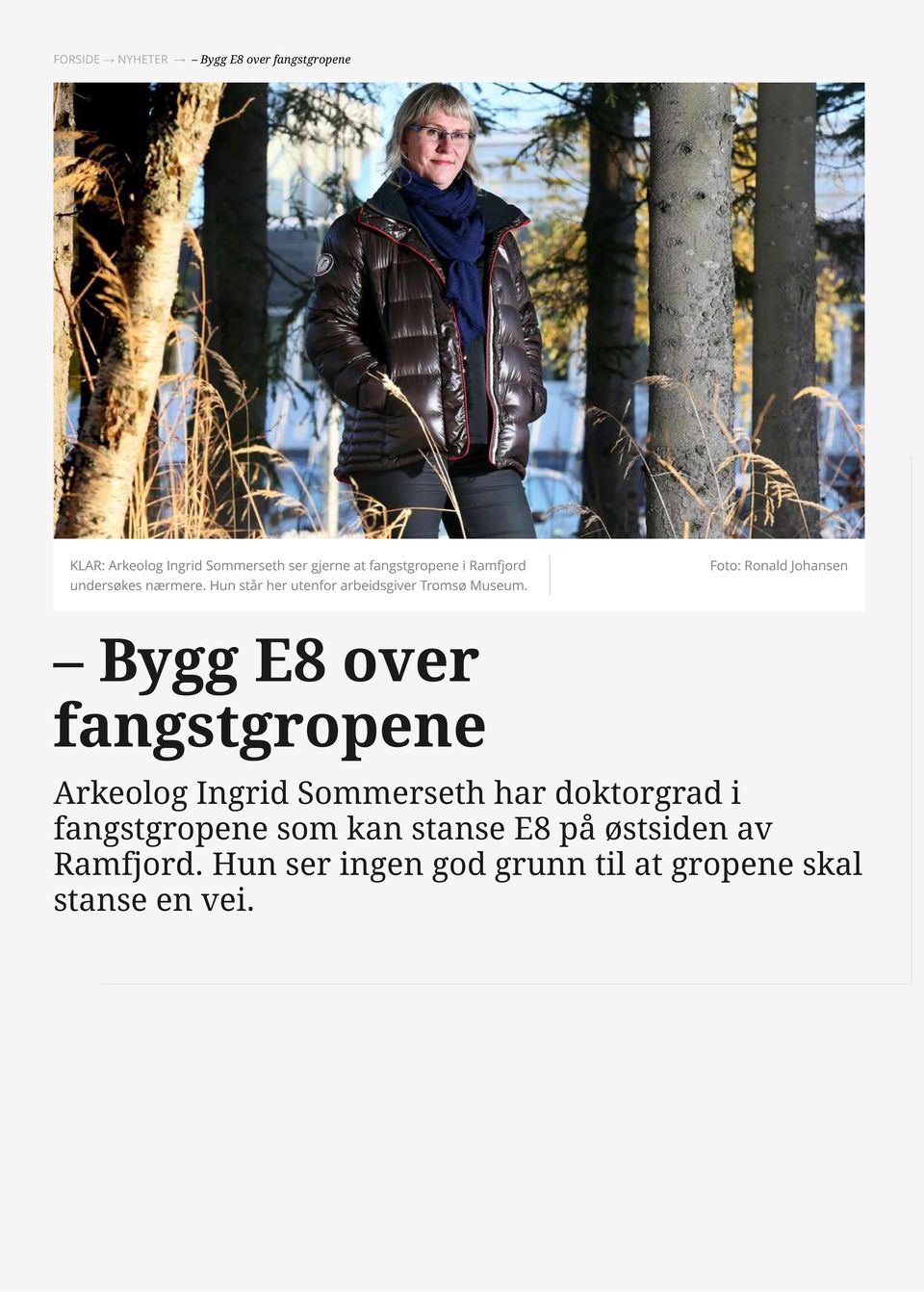 Foto: Ronald Johansen Bygg E8 over fangstgropene Arkeolog Ingrid Sommerseth har doktorgrad i