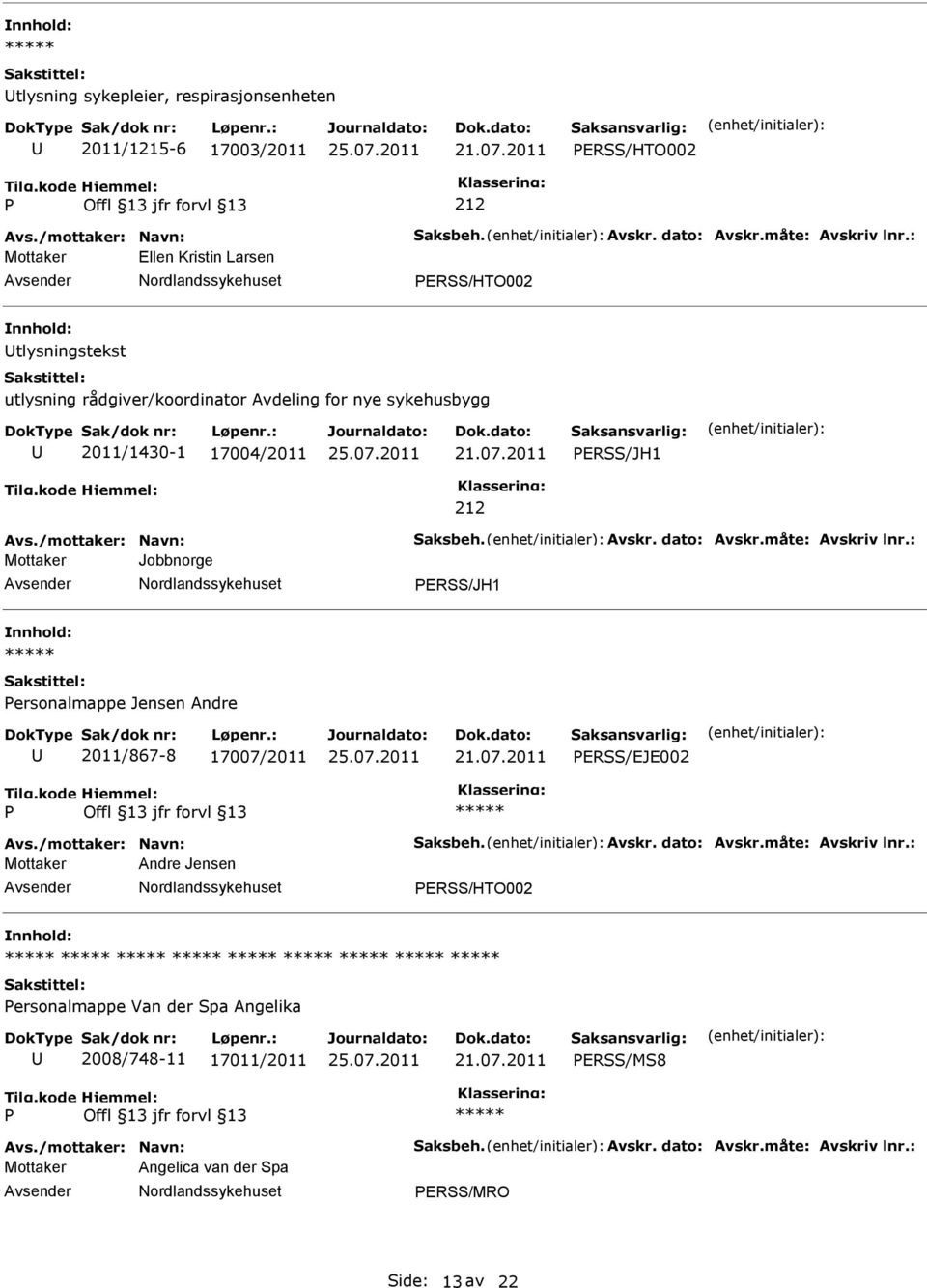 ERSS/JH1 Mottaker Jobbnorge ERSS/JH1 ersonalmappe Jensen Andre 2011/867-8 17007/2011 ERSS/EJE002 Mottaker Andre