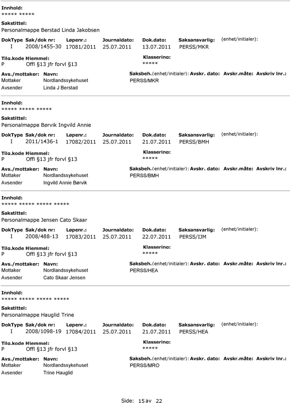 ERSS/BMH Mottaker ERSS/BMH ngvild Annie Børvik ersonalmappe Jensen Cato Skaar 2008/488-13 17083/2011 22.07.