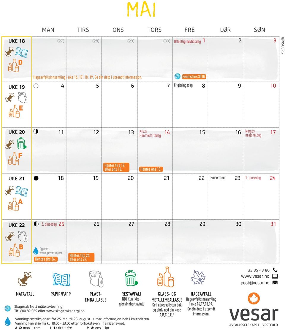 pinsedag 24 UKE 22 2. pinsedag 25 26 27 28 29 30 31 Oppstart vanningsrestriksjoner Hentes tirs 26. Hentes tirs 26. eller ons 27. 33 35 43 80 www.vesar.no post@vesar.