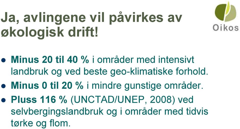 geo-klimatiske forhold. Minus 0 til 20 % i mindre gunstige områder.