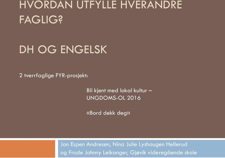 lokal kultur UNGDOMS-OL 2016 «Bord dekk deg» Jan Espen