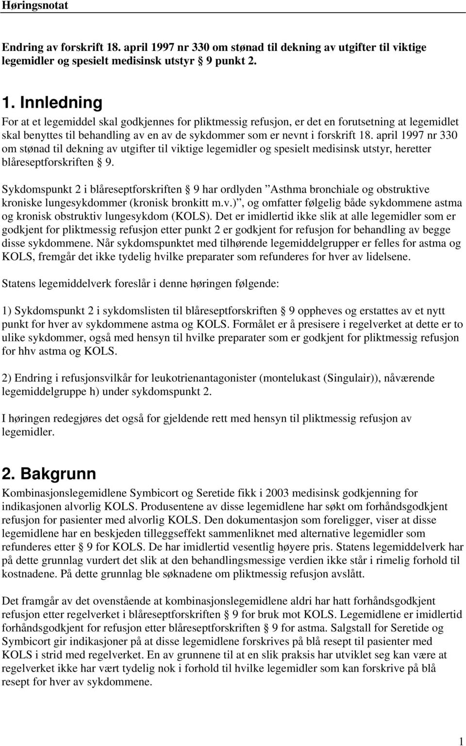 97 nr 330 om stønad til dekning av utgifter til viktige legemidler og spesielt medisinsk utstyr 9 punkt 2. 1.