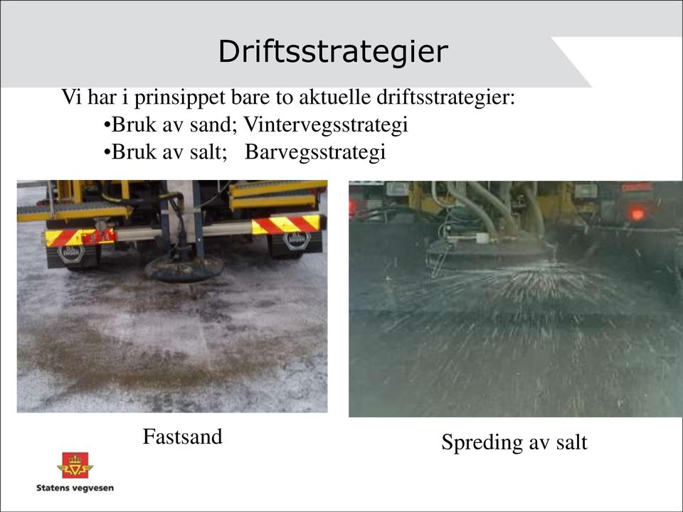 av sand; Vintervegsstrategi Bruk av