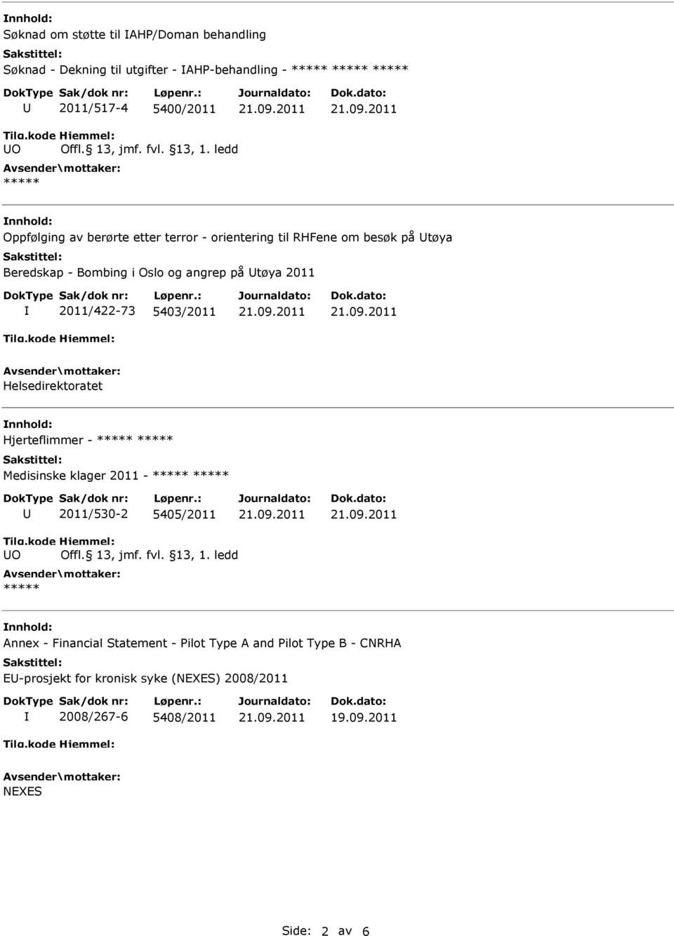 2011 2011/422-73 5403/2011 Helsedirektoratet Hjerteflimmer - Medisinske klager 2011-2011/530-2 5405/2011 O Annex -